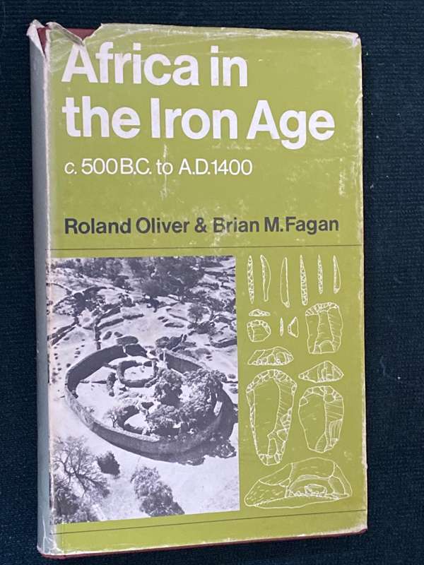 AFRICA IN THE IRON AGE C. 500 B.C. TO A.D. 1400 BY ROLAND OLIVER & BRIAN M. FAGAN