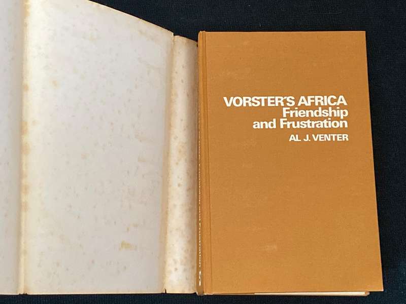 VORSTER'S AFRICA FRIENDSHIP AND FRUSTRATION BY AL J. VENTER
