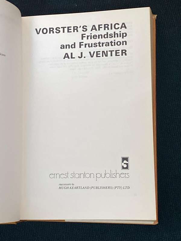 VORSTER'S AFRICA FRIENDSHIP AND FRUSTRATION BY AL J. VENTER