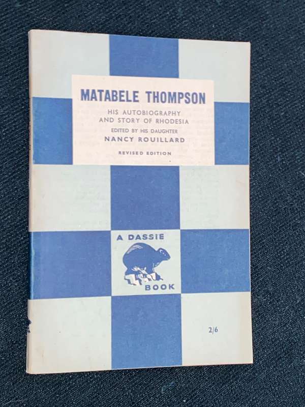MATABELE THOMPSON HIS AUTOBIOGRAPHY AND STORY OF RHODESIA A DASSIE BOOK