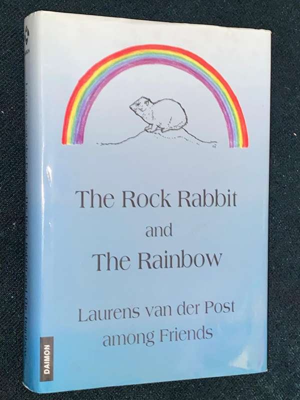 THE ROCK AND THE RAINBOW LAURENS VAN DER POST AMONG FRIENDS