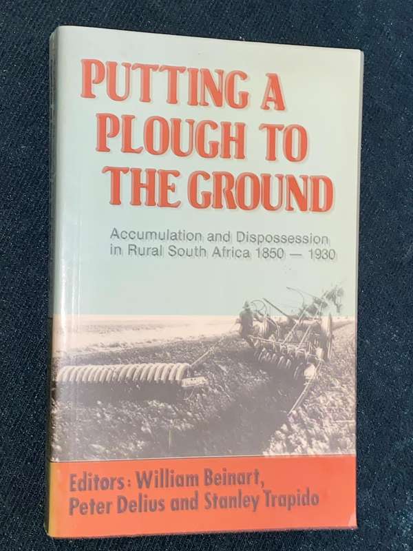 PUTTING A PLOUGH TO THE GROUND ACCUMULATION AND DISPOSSESION IN RURAL SOUTH AFRICA 1850-1930