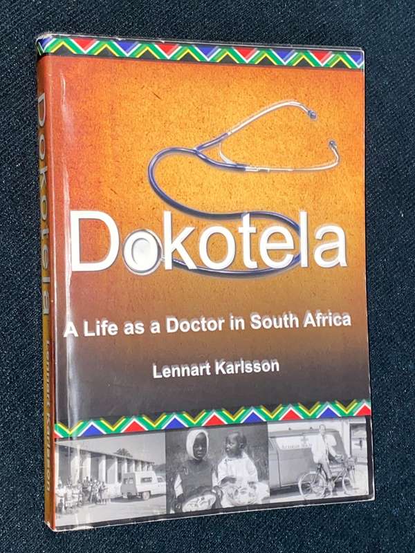 DOKOTELA A LIFE AS A DOCTOR IN SOUTH AFRICA BY LENNART KARLSSON SIGNED