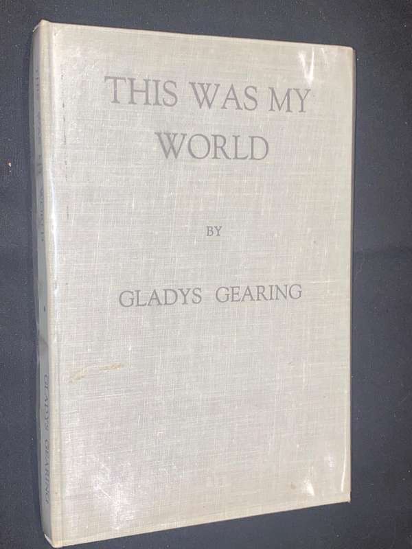 THIS WAS MY WORLD BY GLADYS GEARING SIGNED