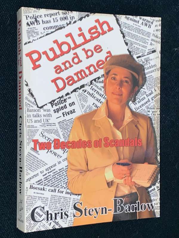 PUBLISH AND BE DAMNED TWO DECADES OF SCANDALS BY CHRIS STEYN-BARLOW