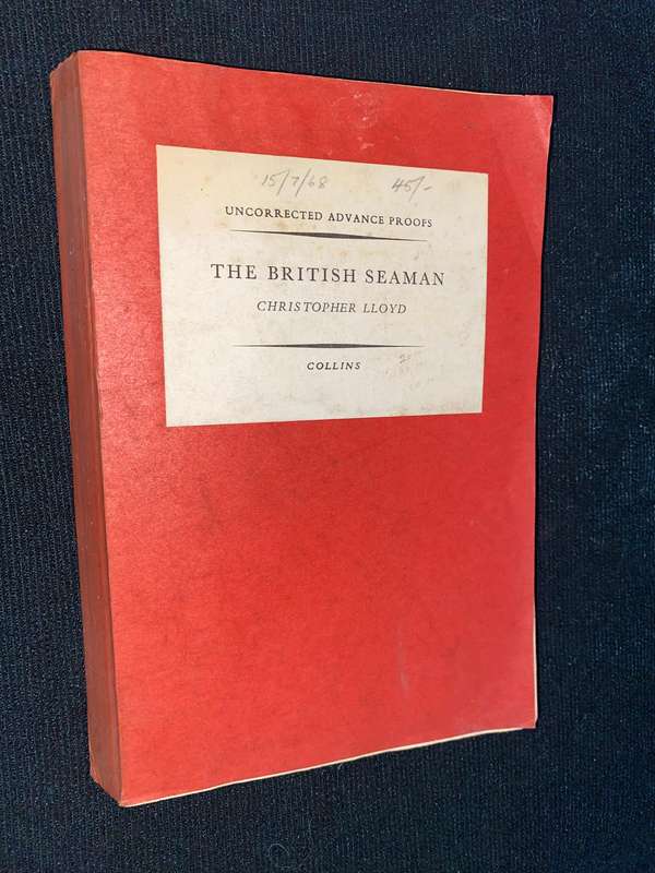 THE BRITISH SEAMAN 1200 TO 1860 A SOCIAL SURVEY BY CHRISTOPHER LLOYD  - UNCORRECTED ADVANCE PROOF