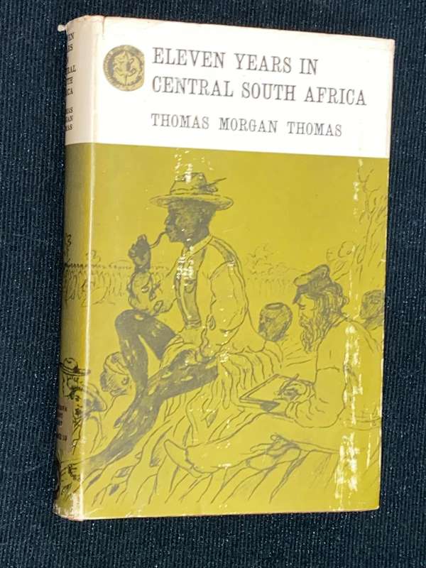 ELEVEN YEARS IN CENTRAL SOUTH AFRICA BY THOMAS MORGAN THOMAS