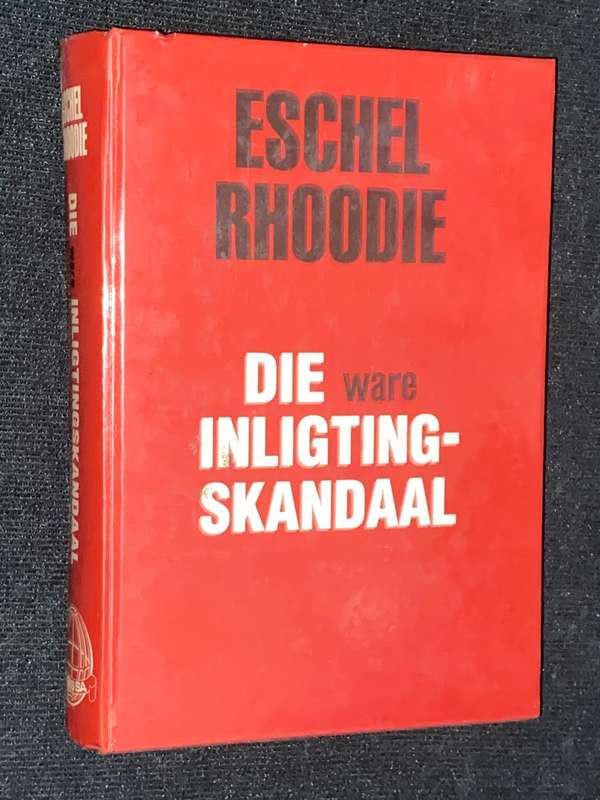 DIE WARE INLIGTING SKANDAAL DEUR ESCHEL RHOODIE