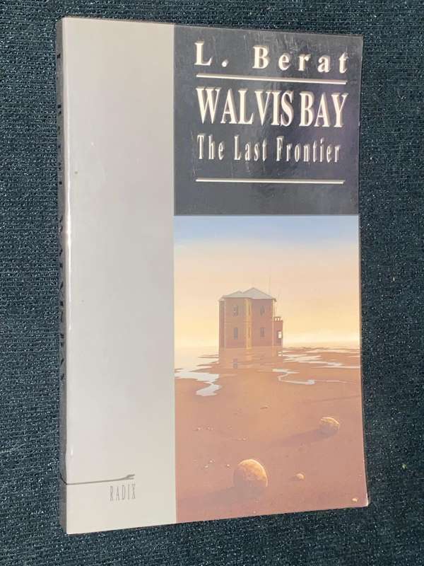 WALVIS BAY THE LAST FRONTIER BY L. BERAT