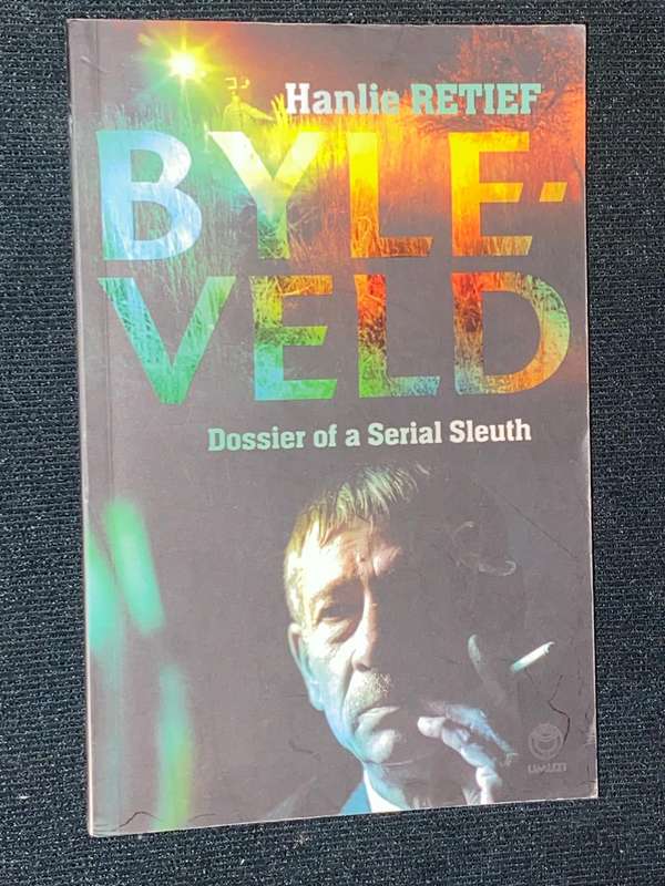 BYLEVELD DOSSIER OF A SERIAL SLEUTH BY HANLIE RETIEF