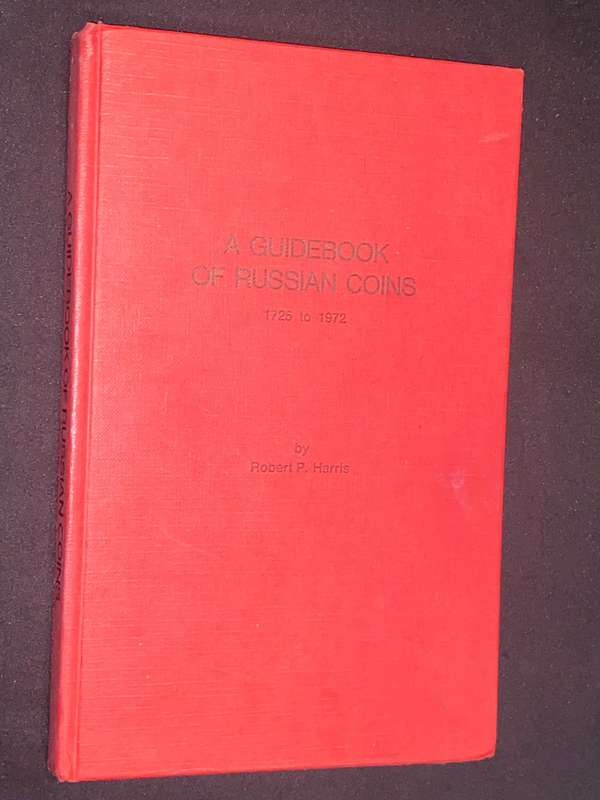 A GUIDEBOOK OF RUSSIAN COINS 1725 TO 1972 BY ROBERT P. HARRIS