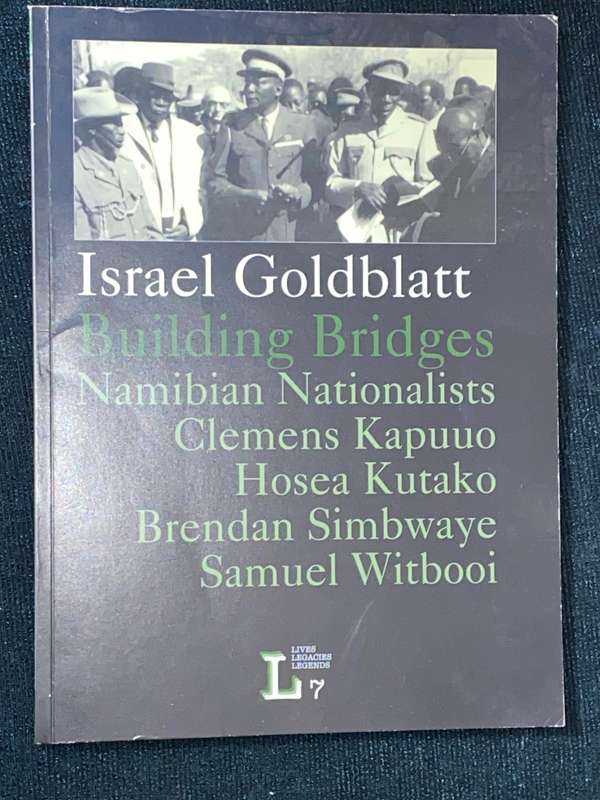 BUILDING BRIDGES NAMIBIAN NATIONALISTS BY ISRAEL GOLDBLATT