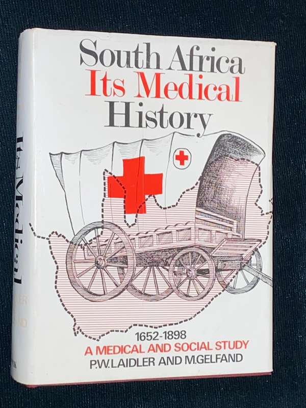 SOUTH AFRICA ITS MEDICAL HISTORY 1652-1898 P.W. LAIDER AND M. GELFAND EX-LIB