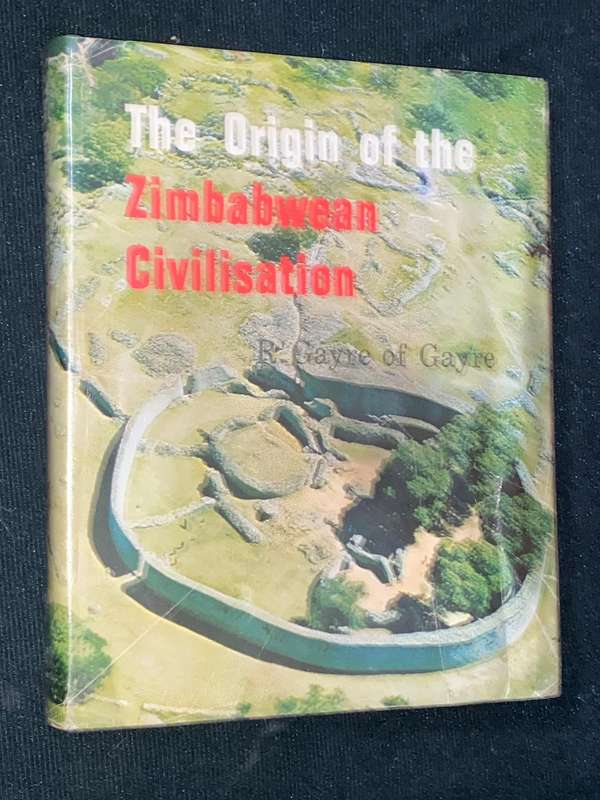 THE ORIGIN OF THE ZIMBABWEAN CIVILISATION R GAYRE OF GAYRE