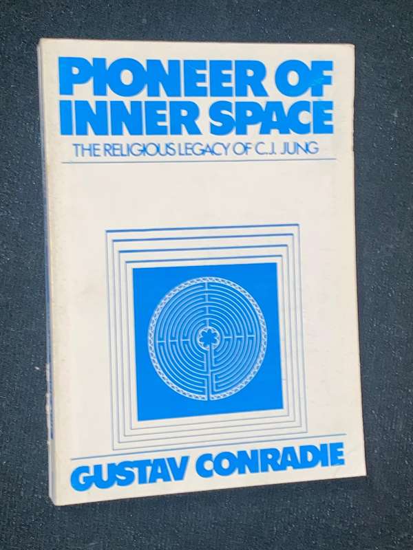 PIONEERS OF INNER SPACE THE RELIGIOUS LEGACY OF C.J. JUNG BY GUSTAV CONRADIE
