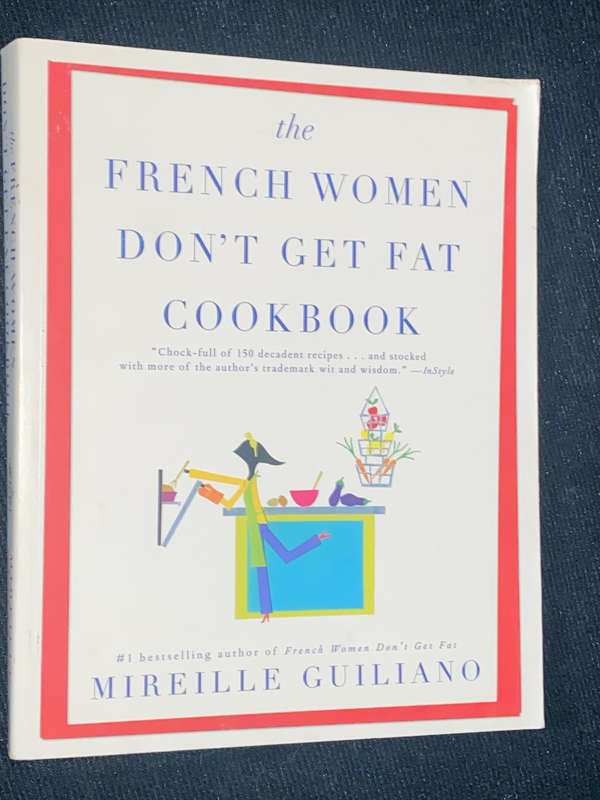 THE FRENCH WOMEN DON'T GET FAT COOKBOOK BY MIREILLE GUILIANO