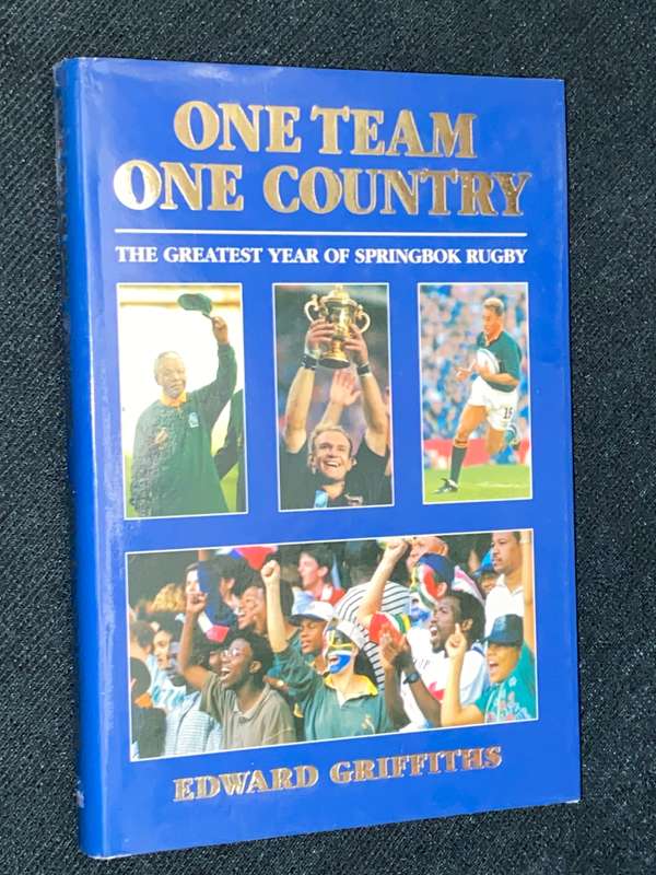 ONE TEAM ONE COUNTRY THE GREATEST YEAR OF SPRINGBOK RUGBY BY EDWARD GRIFFITHS