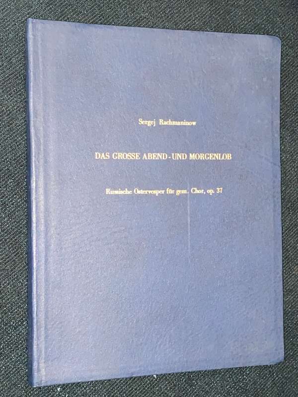 DAS GROSSE ABEND-UND MORGENLOB SERGEJ RACHMANINOW RUSISCHE OSTERVESPER FUR GEM. CHOR OP. 37