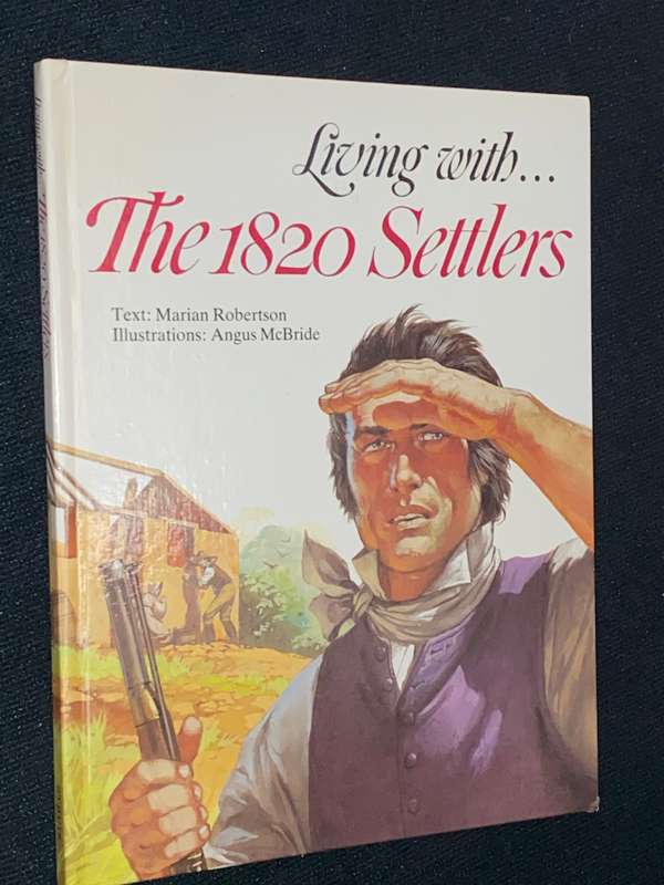 LIVING WITH THE 1820 SETTLERS BY MARIAN ROBERTSON AND ANGUS MCBRIDE