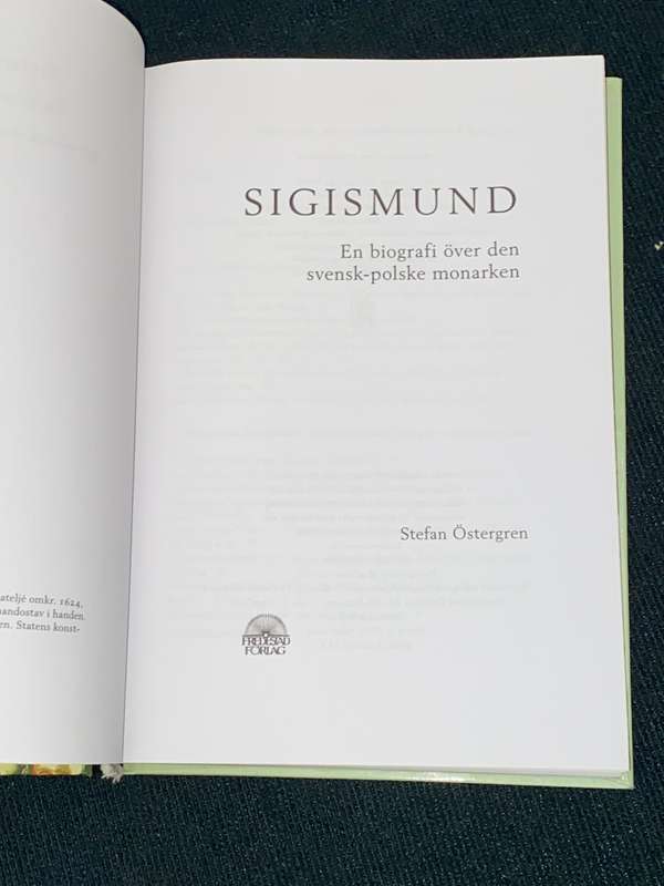 SIGISMUND EN BIOGRAFI OVER DEN SVENSK-POLSKE MONARKEN - STEFAN OSTERGREN