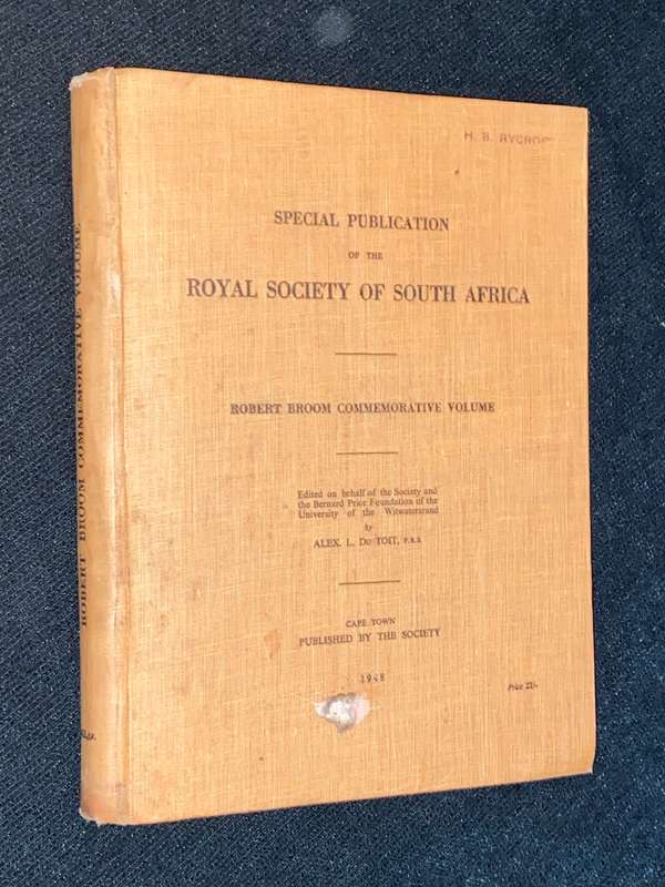 SPECIAL PUBLICATION OF THE ROYAL SOCIETY OF SOUTH AFRICA ROBERT BROOM COMMEMORATIVE VOLUME 1948