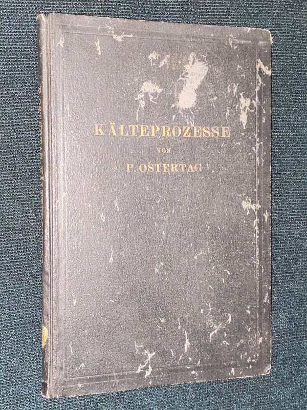 KALTEPROZESSE VON DIP. ING. PROF. P. OSTERTAG 1924