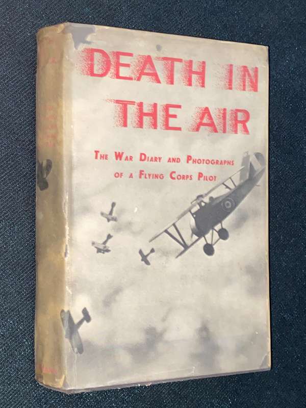 DEATH IN THE AIR THE WAR DIARY AND PHOTOGRAPHS OF A FLYING CORPS PILOT