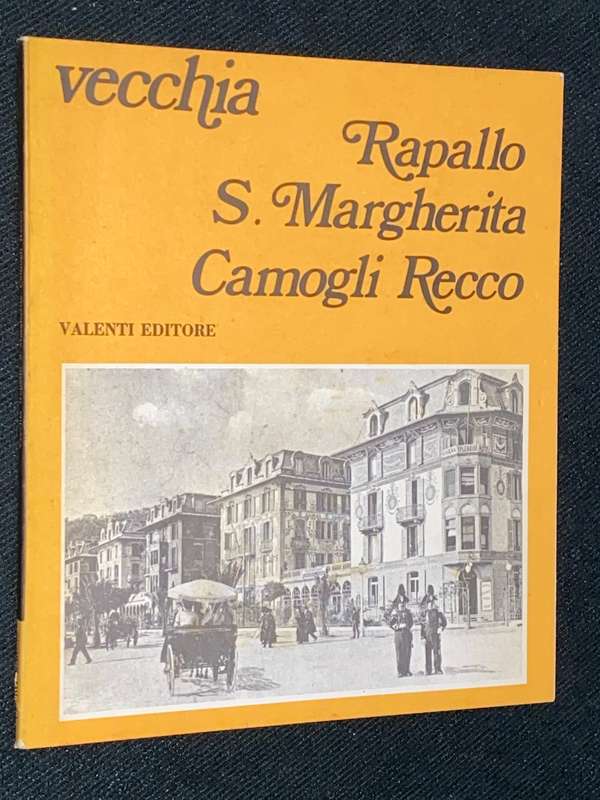 VECCHIA RAPALLO S. MARGHERITA CAMOGLI RECCO - VALENTI EDITORE
