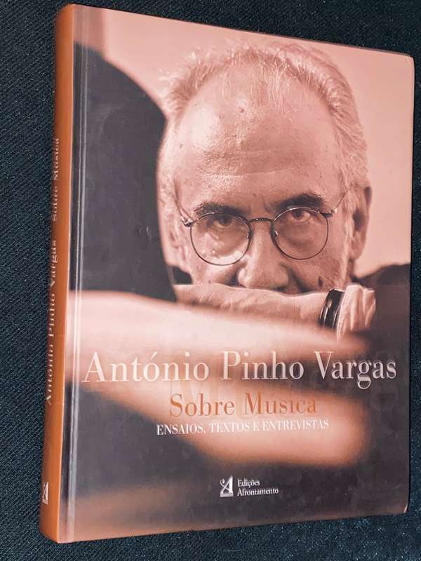 ANTONIO PINHO VARGAS SOBRE MUSICA ENSAIOS, TEXTOS E ENTREVISTAS