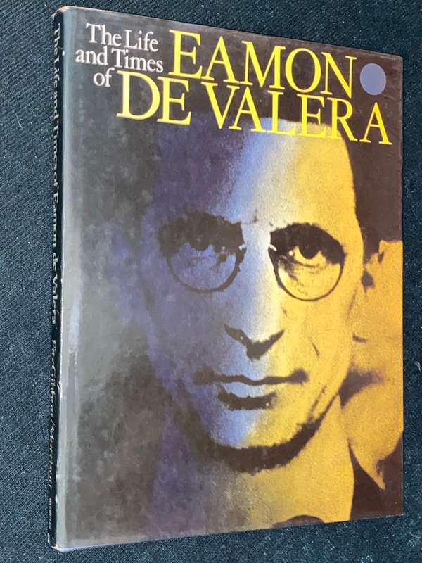 THE LIFE AND TIMES OF EAMON DE VALERA