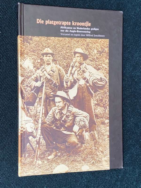 DIE PLATGETRAPTE KROONTJIE AFRIKAANSE EN NEDERLANDSE GEDIGTE OOR DIE ANGLO-BOEREOORLOG