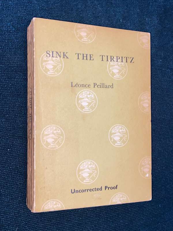 SINK THE TIRPITZ BY LEONCE PEILLARD UNCORRECTED PROOF