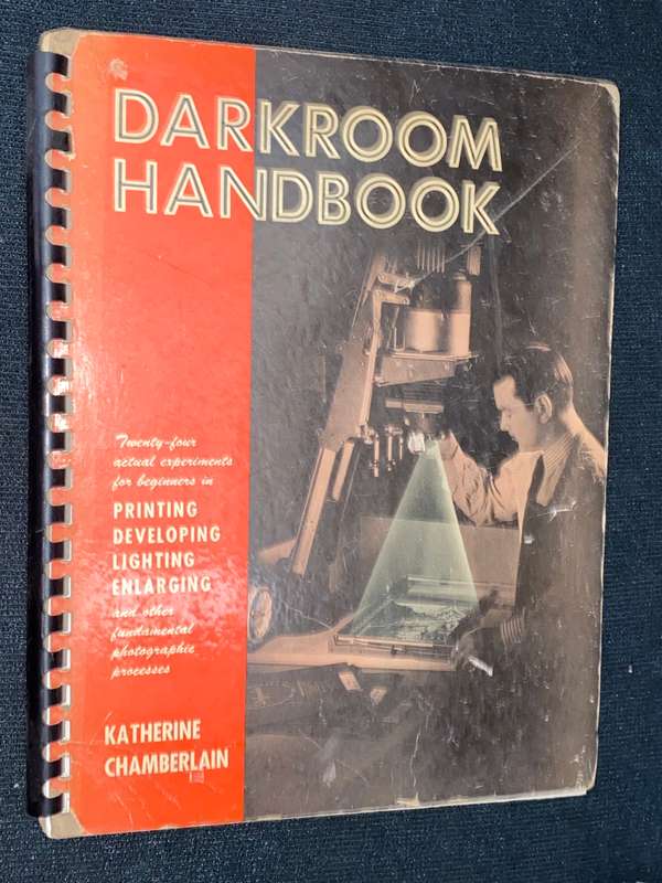DARKROOM HANDBOOK TWENTY-FOUR ACTUAL EXPERIMENTS FOR BEGINNERS KATHERINE CHAMBERLAIN
