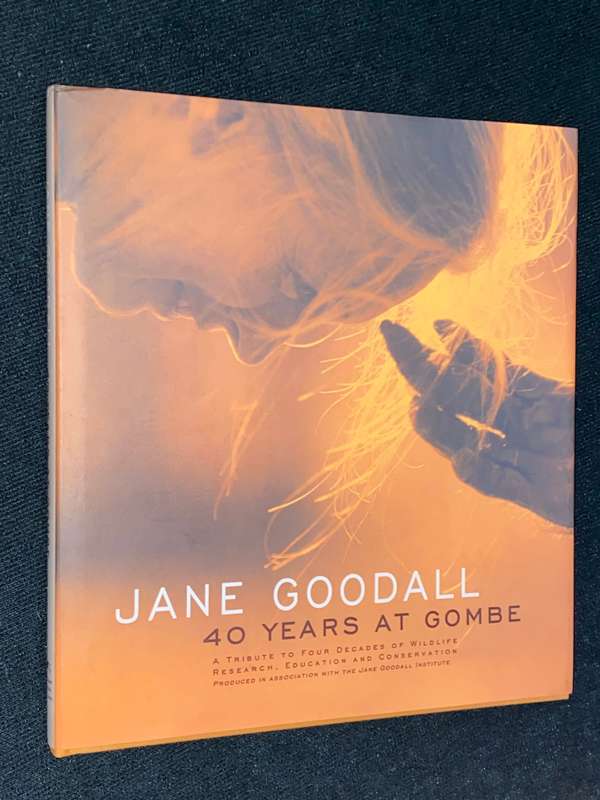 JANE GOODALL 40 YEARS AT GOMBE A TRIBUTE TO FOUR DECADES OF WILDLIFE RESEARCH