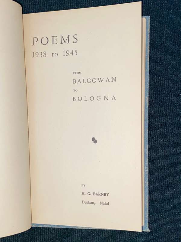 POEMS 1938 TO 1945 FROM BALGOWAN TO BOLOGNA BY H.G. BARNBY SIGNED BY AUTHOR
