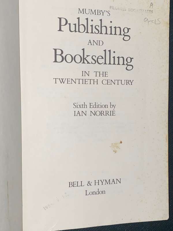MUMBY'S PUBLISHING AND BOOKSELLING IN THE TWENTIETH CENTURY BY IAN NORRIE