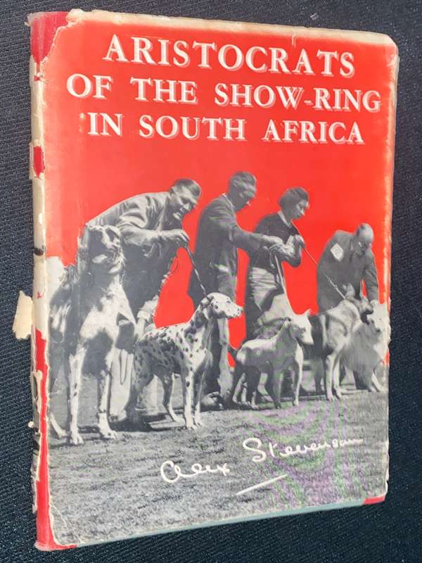 ARISTOCRATS OF THE SHOW-RING IN SOUTH AFRICA BY ALEX STEVENSON
