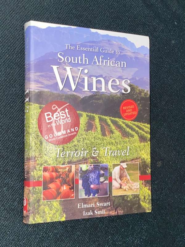 THE ESSENTIAL TO GUIDE SOUTH AFRICAN WINES - TERROIR & TRAVEL BY ELMARI SWART & IZAK SMIT