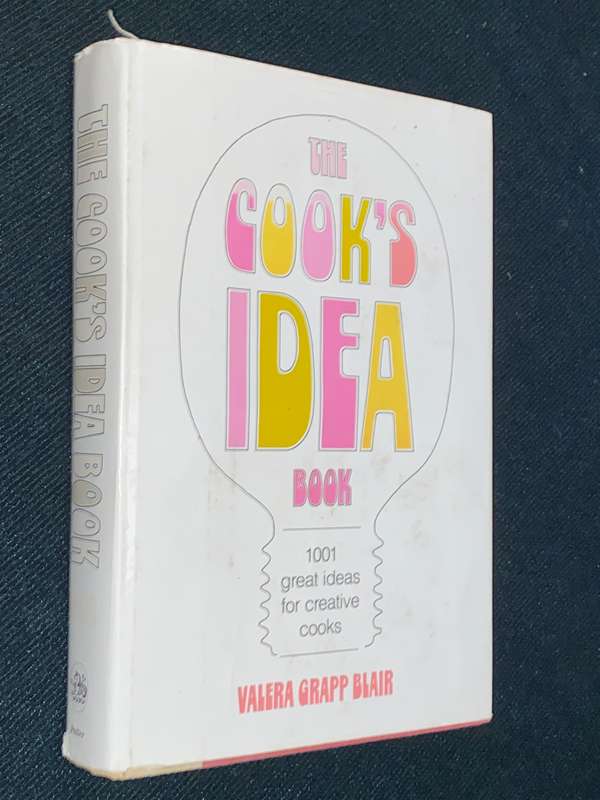 THE COOK'S IDEA BOOK 1001 GREAT IDEAS FOR CREATIVE COOKS BY VALERA GRAPP BLAIR