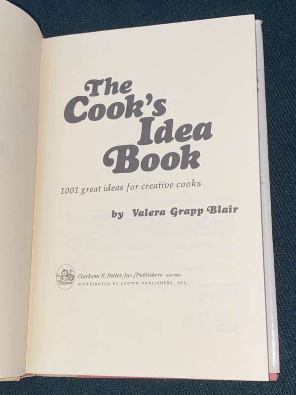 THE COOK'S IDEA BOOK 1001 GREAT IDEAS FOR CREATIVE COOKS BY VALERA GRAPP BLAIR