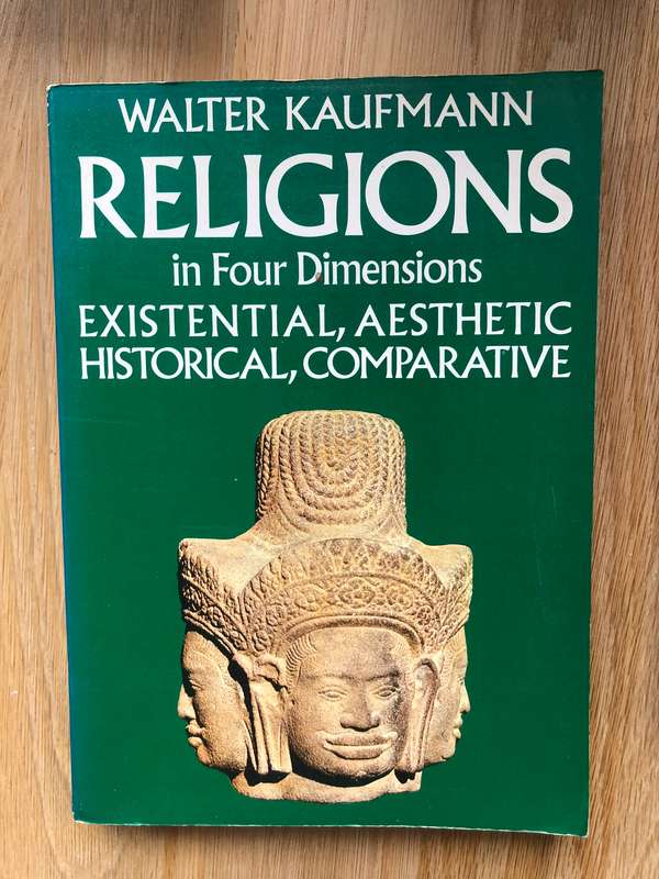 Walter Kaufmann - Religions in Four Dimensions