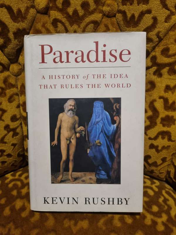 Paradise - The History of the Idea that Rules the World - Rushby