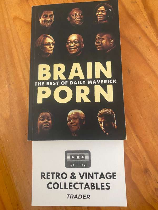 Daily Maverick Writers - Brain P o r n: The Best Of Daily Maverick