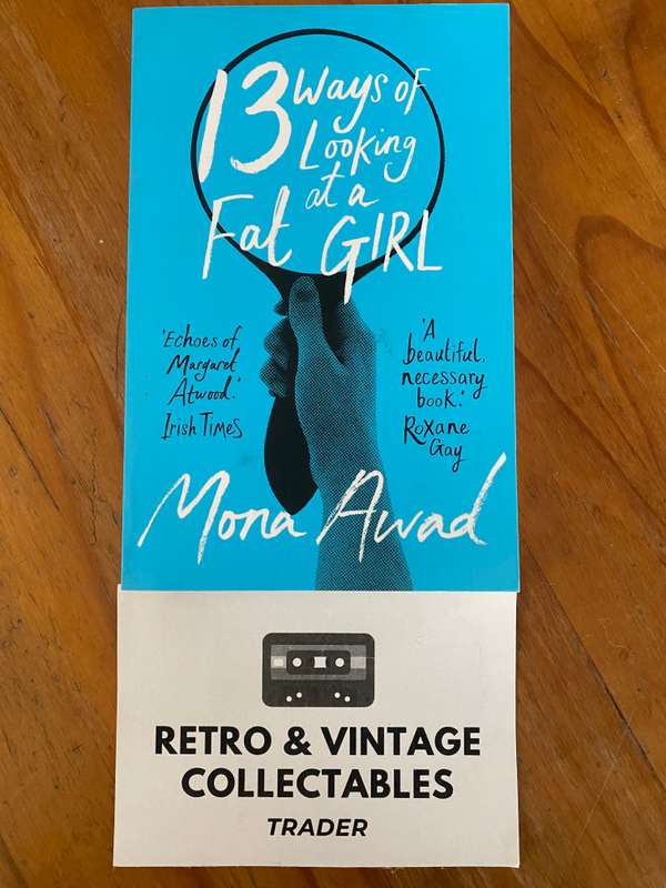 Mona Awad - 13 Ways Of Looking At A Fat Girl