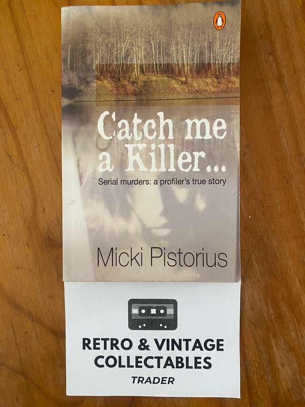 Micki Pistorius - Catch Me A Killer Serial Murders: A Profilers True Story