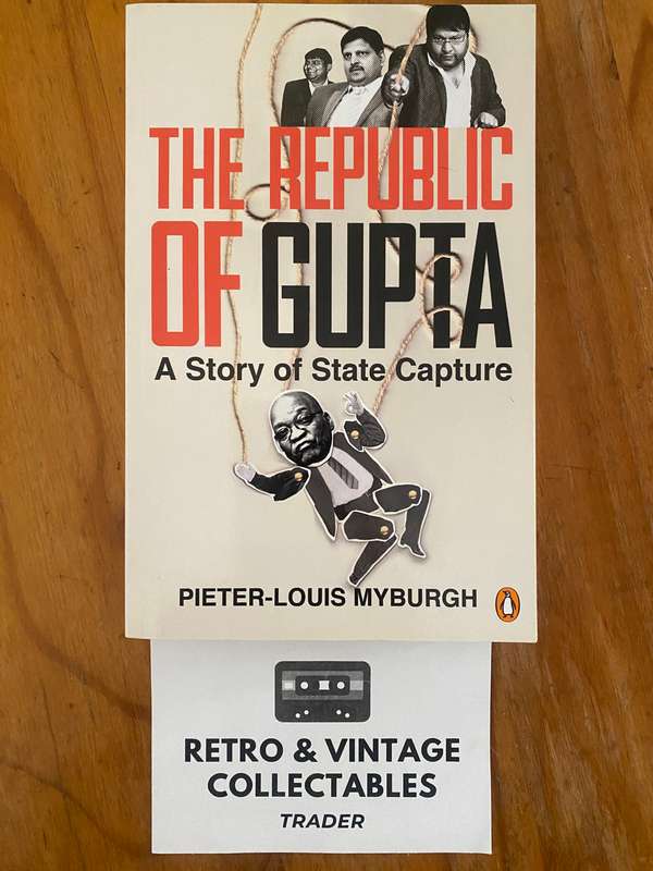 Pieter-Louis Myburgh - The Republic Of Gupta: A Story Of State Capture