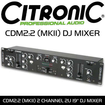 DJ Mixer - Citronic CDM2:2 (MKII) 2 Channel - 19 Inch DJ MIXER