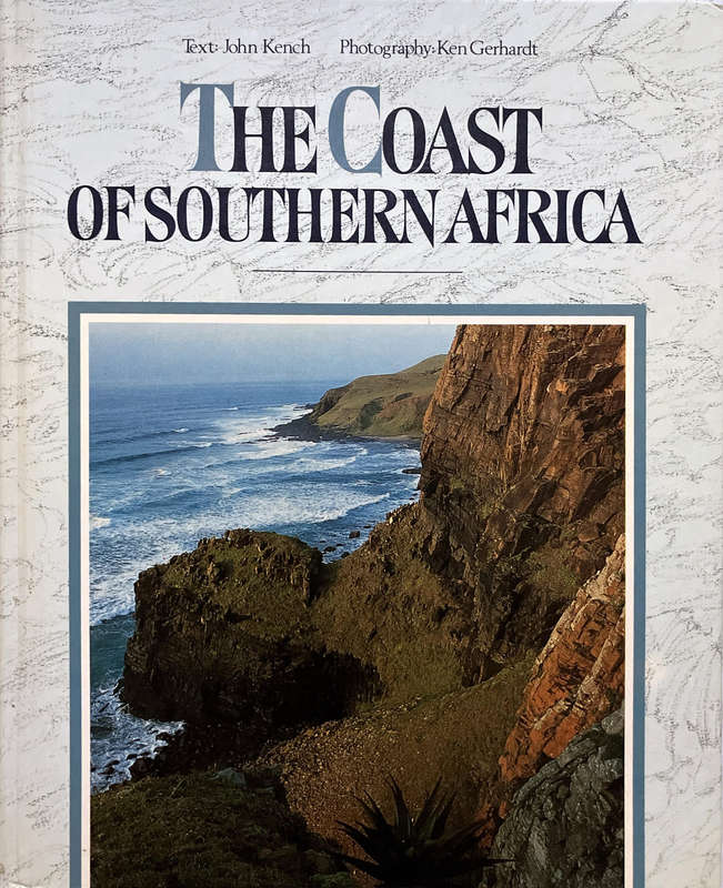 The Coast of Southern Africa, John Kench & Ken Gerhardt, Struik, 1984. Oversized Hardcover. 175 Pgs.