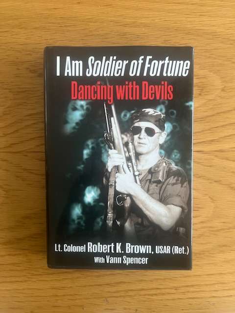 Book: I Am Soldier of Fortune: Dancing with Devils. Robert K. Brown, Vann Spencer.