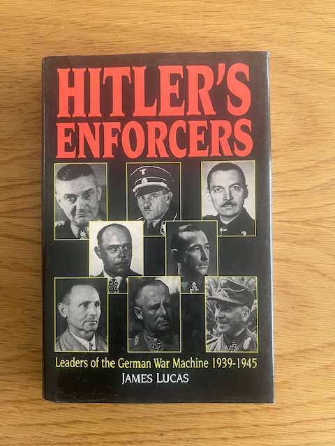 Book: Hitlers Enforcers Leaders of the German. James Lucas.